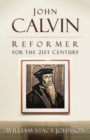 John Calvin, Reformer for the 21st Century - Book