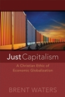 Just Capitalism : A Christian Ethic of Economic Globalization - Book