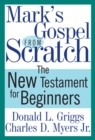 Mark's Gospel from Scratch : The New Testament for Beginners - Book