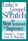 Luke's Gospel from Scratch : The New Testament for Beginners - Book