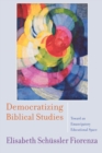 Democratizing Biblical Studies : Toward an Emancipatory Educational Space - Book