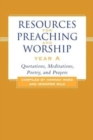 Resources for Preaching and Worship--Year a : Quotations, Meditations, Poetry, and Prayers - Book