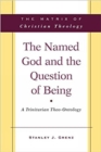 The Named God and the Question of Being : A Trinitarian Theo-Ontology - Book