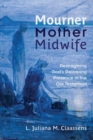 Mourner, Mother, Midwife : Reimagining God's Delivering Presence in the Old Testament - Book