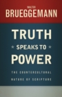 Truth Speaks to Power : The Countercultural Nature of Scripture - Book
