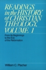 Readings in the History of Christian Theology : From Its Beginnings to the Eve of the Reformation From Its Beginnings to the Eve of the Reformation v. 1 - Book