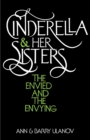 Cinderella and Her Sisters : The Envied and the Envying - Book