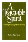 A Teachable Spirit : Recovering the Teaching Office in the Church - Book