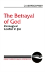 The Betrayal of God : Ideological Conflict in Job - Book