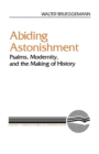Abiding Astonishment : Psalms, Modernity, and the Making of History - Book
