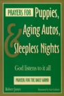 Prayers for Puppies, Aging Autos, and Sleepless Nights : God Listens to It All - Book