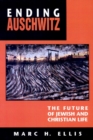 Ending Auschwitz : The Future of Jewish and Christian Life - Book