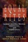 Equal Rites : Lesbian and Gay Worship, Ceremonies and Celebrations - Book