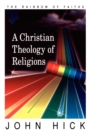 A Christian Theology of Religions : The Rainbow of Faiths - Book
