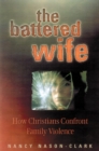 The Battered Wife : How Christians Confront Family Violence - Book