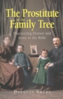 The Prostitute in the Family Tree : Discovering Humor and Irony in the Bible - Book