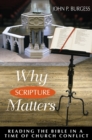 Why Scripture Matters : Reading the Bible in a Time of Church Conflict - Book
