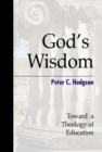 God's Wisdom : Toward a Theology of Education - Book