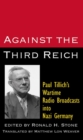 Against the Third Reich : Paul Tillich's Wartime Radio Broadcasts into Nazi Germany - Book