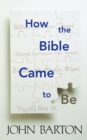 How the Bible Came to Be - Book