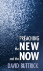 Preaching the New and the Now - Book