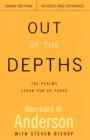 Out of the Depths, Third Edition, Revised and Expanded : The Psalms Speak for Us Today - Book
