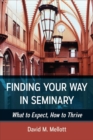 Finding Your Way in Seminary : What to Expect, How to Thrive - Book