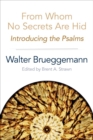 From Whom No Secrets Are Hid : Introducing the Psalms - Book