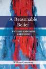 A Reasonable Belief : Why God and Faith Make Sense - Book