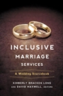 Inclusive Marriage Services : A Wedding Sourcebook - Book