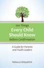100 Things Every Child Should Know Before Confirmation : A Guide for Parents and Youth Leaders - Book