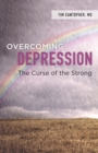 Overcoming Depression : The Curse of the Strong - Book