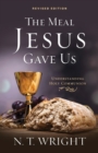 The Meal Jesus Gave Us, Revised Edition - Book
