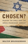 Chosen? : Reading the Bible Amid the Israeli-Palestinian Conflict - Book