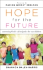 Hope for the Future : Answering God's Call to Justice for Our Children - Book