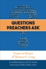 Questions Preachers Ask : Essays in Honor of Thomas G. Long - Book