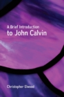 A Brief Introduction to John Calvin - Book
