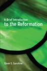 A Brief Introduction to the Reformation - Book