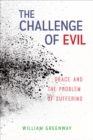 The Challenge of Evil : Grace and the Problem of Suffering - Book