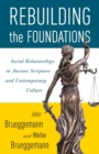 Rebuilding the Foundations : Social Relationships in Ancient Scripture and Contemporary Culture - Book