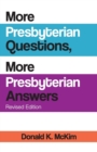 More Presbyterian Questions, More Presbyterian Answers, Revised Edition - Book