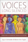Voices Long Silenced : Women Biblical Interpreters through the Centuries - Book