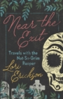 Near the Exit : Travels with the Not-So-Grim Reaper - Book