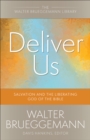 Deliver Us : Salvation and the Liberating God of the Bible - Book