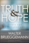 Truth and Hope : Essays for a Perilous Age - Book