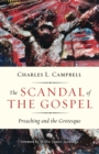 The Scandal of the Gospel : Preaching and the Grotesque - Book