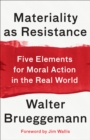 Materiality as Resistance : Five Elements for Moral Action in the Real World - Book