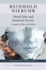Moral Man and Immoral Society : A Study in Ethics and Politics - Book