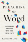 Preaching the Word : Contemporary Approaches to the Bible for the Pulpit - Book