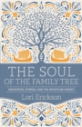 The Soul of the Family Tree : Ancestors, Stories, and the Spirits We Inherit - Book